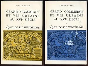 Grand Commerce et Vie Urbaine au XVIe Siecle. Lyon et ses Marchands. (environs de 1520 - environs...