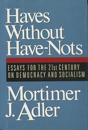 Seller image for Haves Without Have-Nots: Essays for the 21st Century on Democracy and Socialism for sale by Kenneth A. Himber