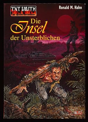 Die Insel der Unsterblichen : SF-Abenteuer-Roman. T.N.T. Smith - Der Jäger der Unsterblichen Ban 5.