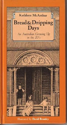 Image du vendeur pour BREAD & DRIPPING DAYS. An Australian Growing Up in the 20's. mis en vente par Black Stump Books And Collectables