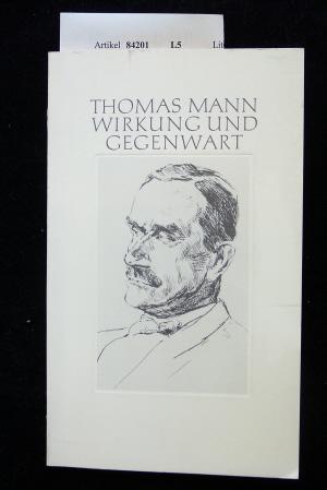 Bild des Verkufers fr Thomas Mann - Wirkung und Gegenwart zum Verkauf von Buch- und Kunsthandlung Wilms Am Markt Wilms e.K.