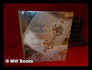 Seller image for Beautiful Cross Stitch from Classic Quilts Designs / Brenda Day ; Photographs by Steve Tanner ; Illustrations by Penny Brown for sale by MW Books