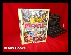 Bild des Verk�ufers f�r All-Time Movie Favourites : Comedies, Thrillers, Epics, Musicals, Love Stories, Westerns, War Films and Others / by Joel W. Finler ; Introduction by Dustin Hoffman zum Verkauf von MW Books