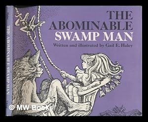 Immagine del venditore per The Abominable Swamp Man / Written and Illustrated by Gail E. Haley venduto da MW Books