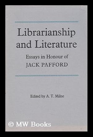 Imagen del vendedor de Librarianship and Literature: Essays in Honour of Jack Pafford. Edited by A. T. Milne a la venta por MW Books