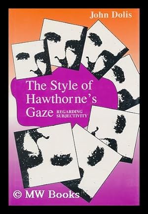Seller image for The Style of Hawthorne's Gaze : Regarding Subjectivity / John Dolis for sale by MW Books