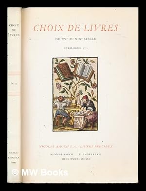 Seller image for Choix De Livres, Du Xve Au Xixe Siecle . Catalogue No. 3 Litterature - Livres Illustres - Science Et Arts - Voyages - Gastronomie - Le Cheval - Fetes for sale by MW Books
