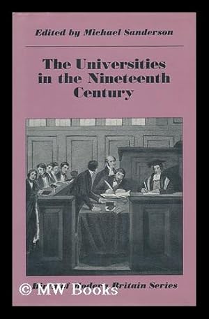 Seller image for The Universities in the Nineteenth Century / Edited by Michael Sanderson for sale by MW Books