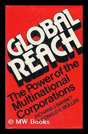 Image du vendeur pour Global Reach : the Power of the Multinational Corporations / Richard J. Barnet, Ronald E. Muller mis en vente par MW Books