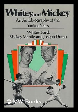 Seller image for Whitey and Mickey : a Joint Autobiography of the Yankee Years / by Whitey [I. E. Edward] Ford, Mickey Mantle, and Joseph Durso for sale by MW Books