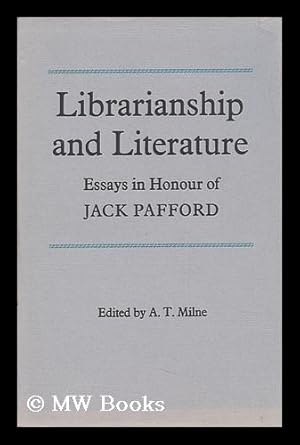 Imagen del vendedor de Librarianship and Literature: Essays in Honour of Jack Pafford. Edited by A. T. Milne a la venta por MW Books Ltd.