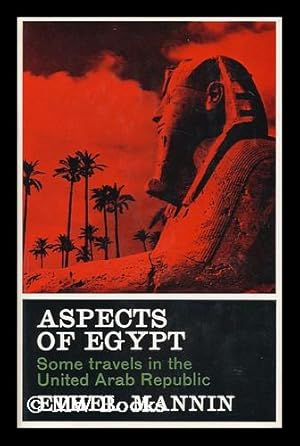 Seller image for Aspects of Egypt; Some Travels in the United Arab Republic [By] Ethel Mannin for sale by MW Books Ltd.