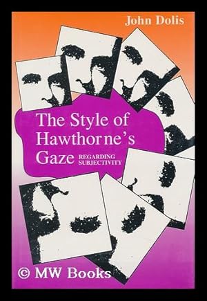 Seller image for The Style of Hawthorne's Gaze : Regarding Subjectivity / John Dolis for sale by MW Books Ltd.