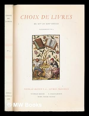 Seller image for Choix De Livres, Du Xve Au Xixe Siecle . Catalogue No. 3 Litterature - Livres Illustres - Science Et Arts - Voyages - Gastronomie - Le Cheval - Fetes for sale by MW Books Ltd.
