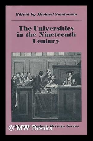 Seller image for The Universities in the Nineteenth Century / Edited by Michael Sanderson for sale by MW Books Ltd.