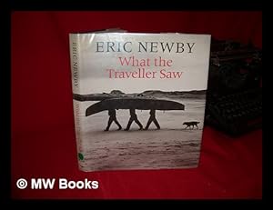 Image du vendeur pour What the Traveller Saw / Eric Newby mis en vente par MW Books