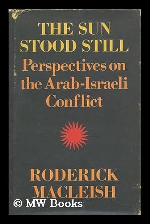 Seller image for The Sun Stood Still. Perspectives on the Arab-Israeli Conflict for sale by MW Books Ltd.