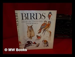 Seller image for Birds--Their Life, Their Ways, Their World / Ill. by Ad Cameron ; [Text Author, Christopher Perrins ; Consultant Editor, C. J. O. Harrison] for sale by MW Books Ltd.