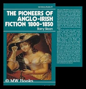 Seller image for The Pioneers of Anglo-Irish Fiction, 1800-1850 / Barry Sloan for sale by MW Books Ltd.