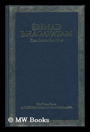 Seller image for Srimad Bhagavatam / with the Original Sanskrit Text, its Roman Transliteration, Synomyms, Translation and Elaborate Purports by A. C. Bhaktivedanta Swami Prabhupada. 1st Canto, Creation. Pt.1, Chapters 1-7, : . . .with a Short Life Sketch of Lord Sri Caitanya Mahaprabhu, the Ideal Preacher of Bhagavata-Dharma. for sale by MW Books Ltd.