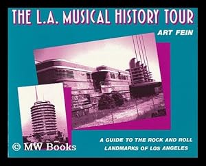 Bild des Verkufers fr The L. A. Musical History Tour : a Guide to the Rock and Roll Landmarks of Los Angeles / Art Fein zum Verkauf von MW Books Ltd.