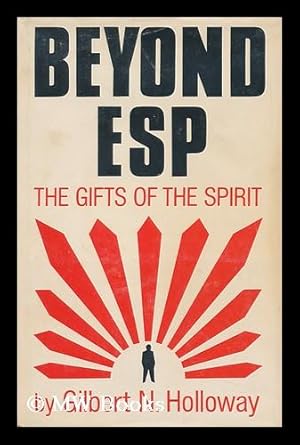 Seller image for Beyond ESP; the Gifts of the Spirit, by Gilbert N. Holloway for sale by MW Books Ltd.