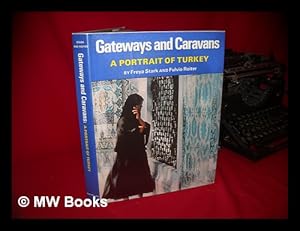 Seller image for Gateways and Caravans; a Portrait of Turkey. Text by Freya Stark. Photos. by Fulvio Roiter for sale by MW Books Ltd.