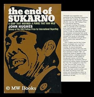 Seller image for The End of Sukarno: a Coup That Misfired: a Purge That Ran Wild for sale by MW Books Ltd.