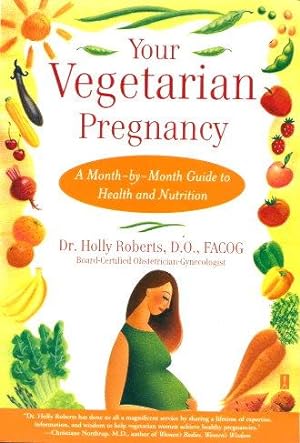 YOUR VEGETARIAN PREGNANCY : A Month-By-Month Guide to Health and Nutrition