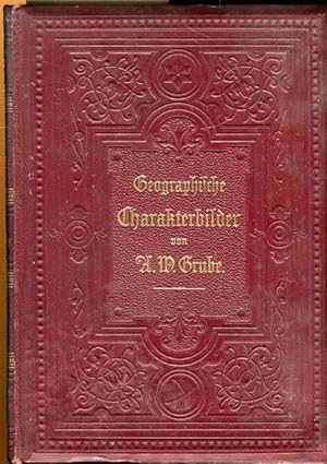Bild des Verkufers fr Geographische Charakterbilder in abgerundeten Gemlden aus der Lnder- und Vlkerkunde. Nach Musterdarstellungen der deutschen und auslndischen Literatur fr die obere Stufe des geographischen Unterrichts in Schulen, sowie zu einer Lektre fr Freunde der Erdkunde berhaupt. zum Verkauf von Antiquariat am Flughafen