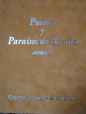 PUEBLOS Y PARAISOS DE ESPAÑA. Galicia, Asturias, Cantabria.