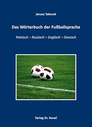 Seller image for Das W rterbuch der Fu ballsprache, Polnisch - Russisch - Englisch - Deutsch for sale by Verlag Dr. Kovac GmbH