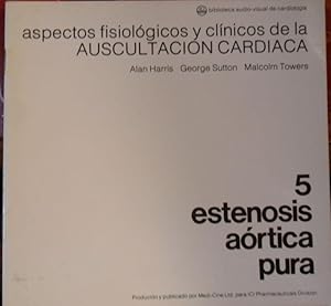 Imagen del vendedor de Aspectos fisiolgicos y clnicos de la auscultacin cardiaca 5 ESTENOSIS ARTICA PURA a la venta por Libros Dickens