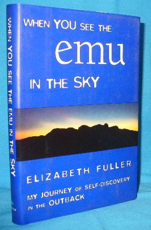 Seller image for When You See the Emu in the Sky: My Journey of Self-discovery in the Outback for sale by Alhambra Books