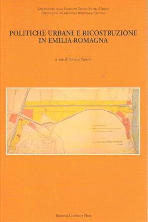 Imagen del vendedor de Politiche urbane e ricostruzione in Emilia-Romagna a la venta por Di Mano in Mano Soc. Coop