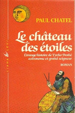 Seller image for Le Chateau des toiles Etrange histoire de Tycho Brah astronome et grand seigneur. for sale by Di Mano in Mano Soc. Coop