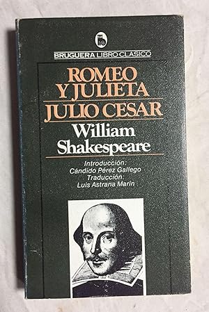 ROMEO Y JULIETA - JULIO CÉSAR. Introducción: Cándido Pérez Gallego. Traducción: Luis Astrana Marín