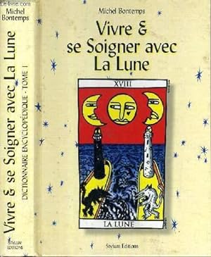 Bild des Verkufers fr VIVRE & SE SOIGNER AVEC LA LUNE - DICTIONNAIRE ENCYCLOPEDIQUE / TOME 1. zum Verkauf von Le-Livre