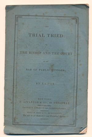 The Trial Tried; Or, The Bishop and the Court at the Bar of Public Opinion