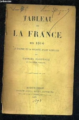 Imagen del vendedor de TABLEAU DE LA FRANCE EN 1614 LA FRANCE ET LA ROYAUTE AVANT RICHELIEU . a la venta por Le-Livre