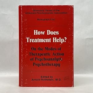HOW DOES TREATMENT HELP: ON THE MODES OF THERAPEUTIC ACTION OF PSYCHOANALYTIC PSYCHOTHERAPY (WORK...