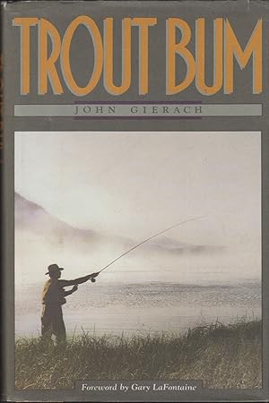 Seller image for TROUT BUM. By John Gierach. for sale by Coch-y-Bonddu Books Ltd