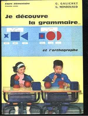 Bild des Verkufers fr JE DECOUVRE LA GRAMMAIRE ET L'ORTOGRAPHE. COURS ELEMENTAIRE 1e ANNEE. zum Verkauf von Le-Livre