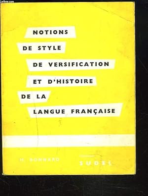 Bild des Verkufers fr NOTIONS DE STYLE DE VERSIFICATION ET D'HISTOIRE DE LA LANGUE FRANCAISE zum Verkauf von Le-Livre