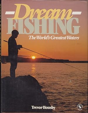Immagine del venditore per DREAM FISHING: THE WORLD'S GREATEST WATERS. By Trevor Housby. venduto da Coch-y-Bonddu Books Ltd