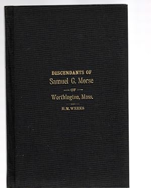 Bild des Verkufers fr Descendants of Samuel G. Morse of Worthington, Massachusetts zum Verkauf von McCormick Books