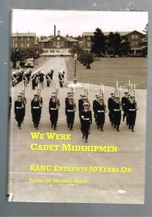 We were Cadet Midshipmen : RANC Entrants 50 years On