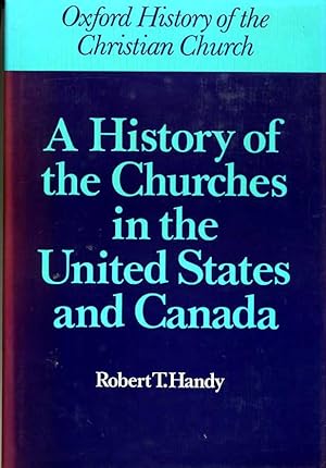 Bild des Verkufers fr A HISTORY OF THE CHURCHES IN THE UNITED STATES AND CANADA zum Verkauf von Pendleburys - the bookshop in the hills