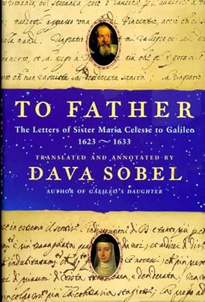 Seller image for TO FATHER the letters of Sister Maria Celeste to Galileo 1623-1633 for sale by Pendleburys - the bookshop in the hills