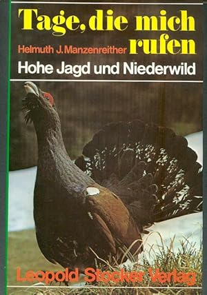 Tage, die mich rufen : hohe Jagd u. Niederwild. NEUWERTIGER ZUSTAND.